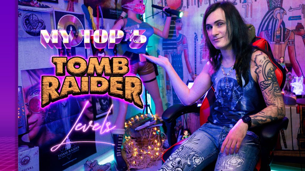 Rating Tomb Raider levels and selecting my top FIVE.