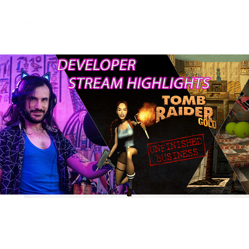Developer Stream Highlight. Tomb Raider 1 Gold: Unfinished Business